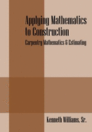 Applying Mathematics to Construction: Carpentry Mathematics & Estimating