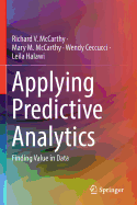 Applying Predictive Analytics: Finding Value in Data