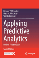Applying Predictive Analytics: Finding Value in Data