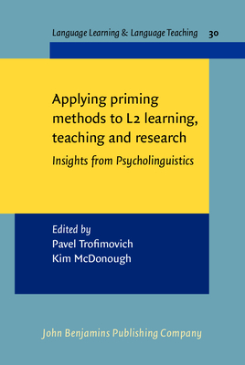 Applying priming methods to L2 learning, teaching and research: Insights from Psycholinguistics - Trofimovich, Pavel (Editor), and McDonough, Kim (Editor)