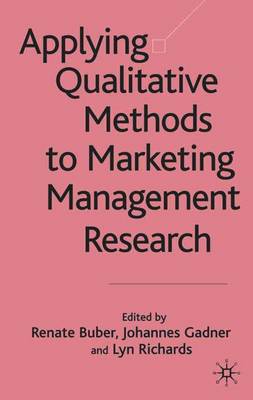 Applying Qualitative Methods to Marketing Management Research - Buber, R (Editor), and Gadner, J (Editor), and Richards, L (Editor)