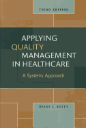 Applying Quality Management in Healthcare: A Systems Approach