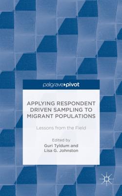 Applying Respondent Driven Sampling to Migrant Populations: Lessons from the Field - Tyldum, G., and Johnston, L.