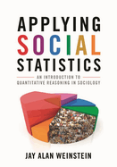 Applying Social Statistics: An Introduction to Quantitative Reasoning in Sociology