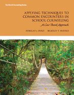 Applying Techniques to Common Encounters in School Counseling: A Case-Based Approach