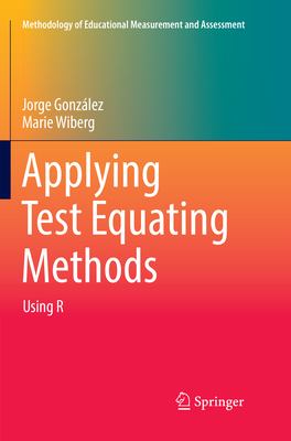 Applying Test Equating Methods: Using R - Gonz�lez, Jorge, and Wiberg, Marie