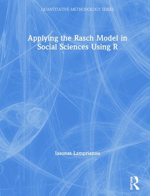 Applying the Rasch Model in Social Sciences Using R - Lamprianou, Iasonas