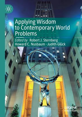 Applying Wisdom to Contemporary World Problems - Sternberg, Robert J (Editor), and Nusbaum, Howard C (Editor), and Gl�ck, Judith (Editor)