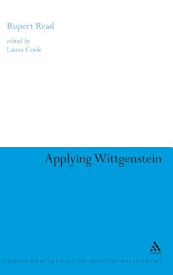 Applying Wittgenstein - Read, Rupert, and Cook, Laura (Editor)