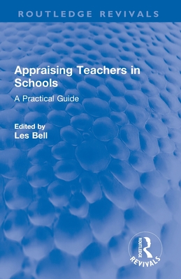 Appraising Teachers in Schools: A Practical Guide - Bell, Les (Editor)