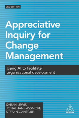 Appreciative Inquiry for Change Management: Using AI to Facilitate Organizational Development - Lewis, Sarah, and Passmore, Jonathan, and Cantore, Stefan