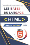 Apprendre les bases du langage HTML: Cours HTML pour d?butant