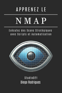 Apprenez Le Nmap: Ex?cutez des Scans Strat?giques avec Scripts et Automatisation