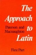 Approach to Latin Part 1 - Paterson, James, and Macnaughton, Edwin