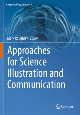 Approaches for Science Illustration and Communication - Roughley, Mark (Editor)