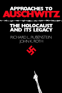 Approaches to Auschwitz: The Holocaust and Its Legacy