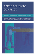 Approaches to Conflict: Theoretical, Interpersonal, and Discursive Dynamics