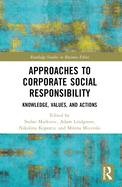 Approaches to Corporate Social Responsibility: Knowledge, Values, and Actions