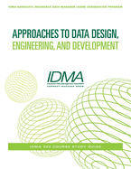 Approaches to Data Design, Engineering, and Development: IDMA 203 Course Study Guide
