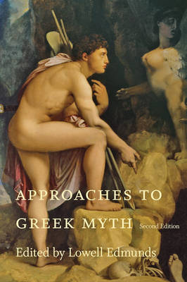 Approaches to Greek Myth - Edmunds, Lowell (Editor)