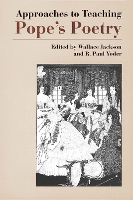 Approaches to Teaching Pope's Poetry - Jackson, Wallace (Editor), and Yoder, R Paul (Editor)