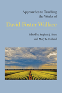 Approaches to Teaching the Works of David Foster Wallace