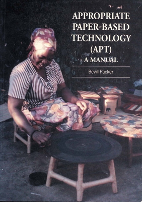 Appropriate Paper-Based Technology (Apt): A Manual - Packer, Bevill