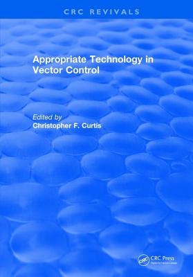 Appropriate Technology in Vector Control - Curtis, Christopher F.