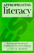 Appropriating Literacy: Writing and Reading English as a Second Language