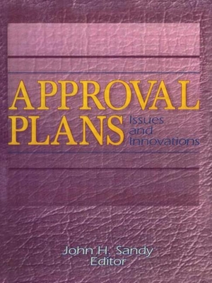Approval Plans: Issues and Innovations - Sandy, John H