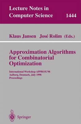 Approximation Algorithms for Combinatorial Optimization: International Workshop Approx'98, Aalborg, Denmark, July 18-19, 1998, Proceedings - Jansen, Klaus (Editor), and Rolim, Jose (Editor)