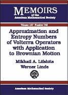 Approximation and Entropy Numbers of Volterra Operators with Application to Brownian Motion