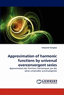 Approximation of Harmonic Functions by Universal Overconvergent Series