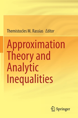 Approximation Theory and Analytic Inequalities - Rassias, Themistocles M. (Editor)