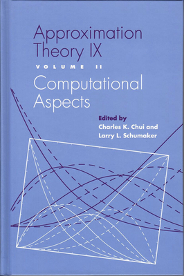 Approximation Theory IX: Volume I: Theoretical Aspects - Chui, Charles (Editor), and Schumaker, Larry L (Editor)