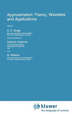 Approximation Theory, Wavelets and Applications - Singh, S P (Editor)