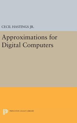 Approximations for Digital Computers - Hastings, Cecil, Jr., and Wayward, Jeanne T., and Wong, James P., Jr.