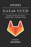 APRENDA GitLab CI/CD: Implemente DevOps com Deploys Automatizados e Feedback Cont?nuo