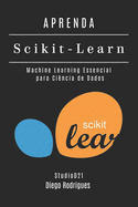 APRENDA Scikit-Learn: Machine Learning Essencial para Ci?ncia de Dados