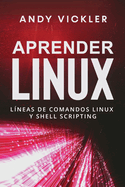 Aprender Linux: L�neas de comandos Linux y Shell Scripting