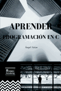 Aprender Programaci?n en C: 2a Edici?n