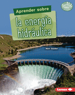 Aprender Sobre La Energ?a Hidr�ulica (Finding Out about Hydropower)