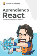 Aprendiendo React: Gu?a pr�ctica para aprender desde cero