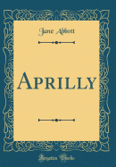 Aprilly (Classic Reprint)