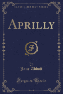 Aprilly (Classic Reprint)