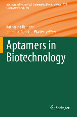 Aptamers in Biotechnology - Urmann, Katharina (Editor), and Walter, Johanna-Gabriela (Editor)