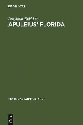 Apuleius' Florida: A Commentary - Lee, Benjamin Todd