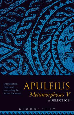 Apuleius Metamorphoses V: A Selection - Thomson, Stuart R (Editor)