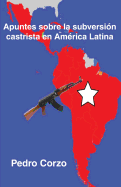 Apuntes Sobre La Subversion Castrista En America Latina