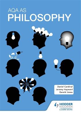 AQA AS Philosophy - Cardinal, Dan, and Hayward, Jeremy, and Jones, Gerald